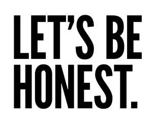 Lets_Be_Honest.png